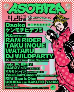 ZEROTOKYOが誇る人気パーティー『ASOBIZA』とは！Daoko、ケンモチヒデフミ、kz(livetune)、RAM RIDER、TAKU INOUE、WATARU、DJ WILDPARTYなど豪華出演アーティストが勢ぞろい！